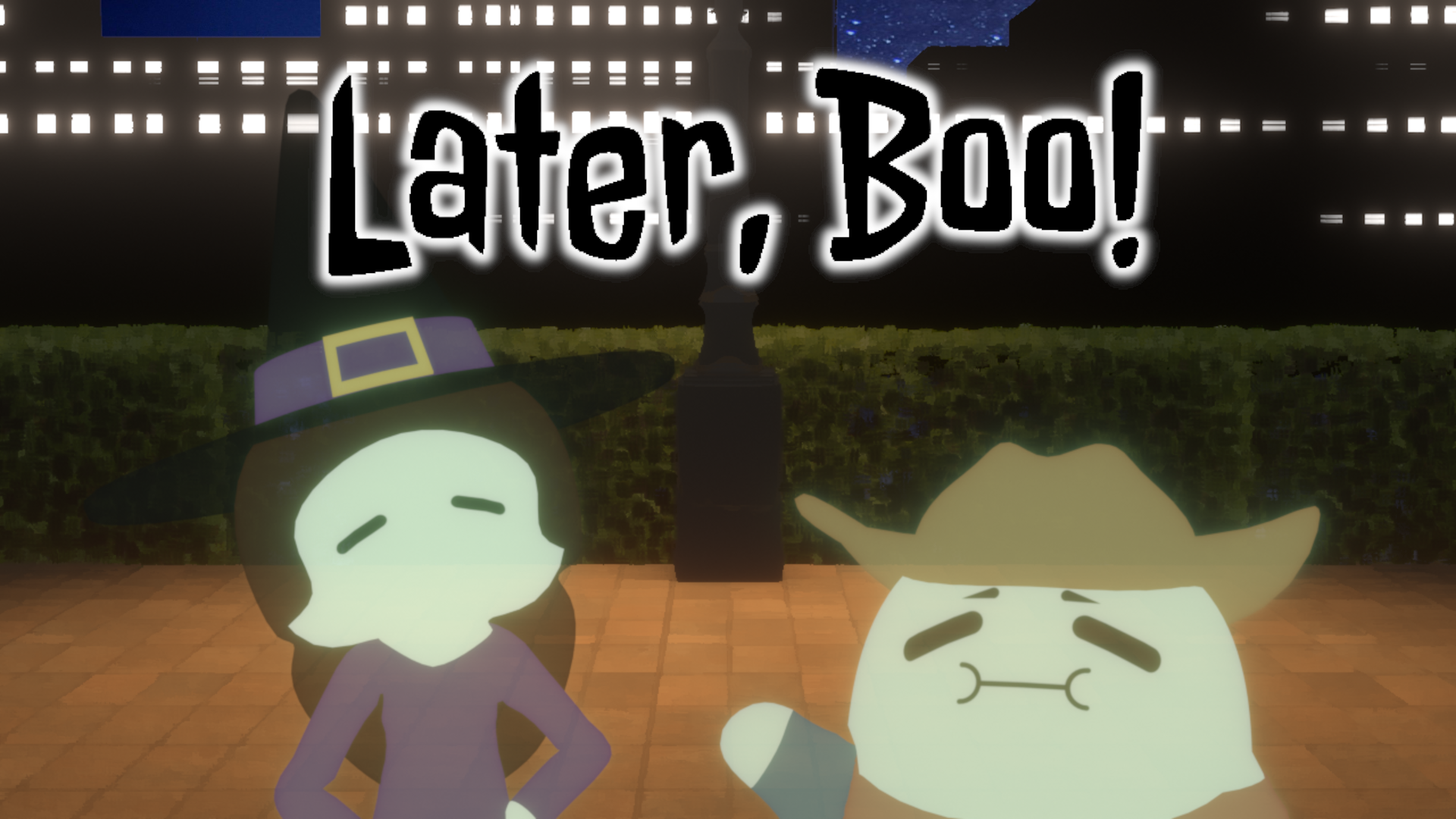 Later, Boo!